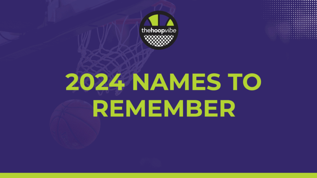 2024 Names to Remember (Part 1) The Hoop Vibe